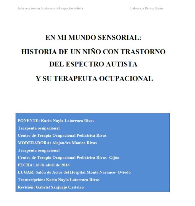 SESIÓN CLÍNICA : EN MI MUNDO SENSORIAL: HISTORIA DE UN NIÑO CON TRASTORNO DEL ESPECTRO AUTISTA Y SU TERAPEUTA OCUPACIONAL.  Latorraca Rivas, K.