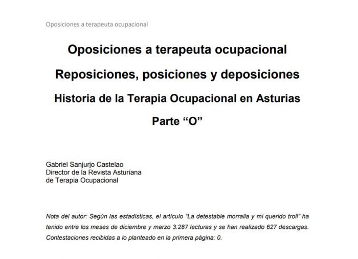 Oposiciones a terapeuta ocupacional Reposiciones, posiciones y deposiciones Historia de la Terapia Ocupacional en Asturias Parte “O”. Gabriel Sanjurjo Castelao